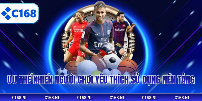 Ưu thế khiến người chơi yêu thích sử dụng nền tảng